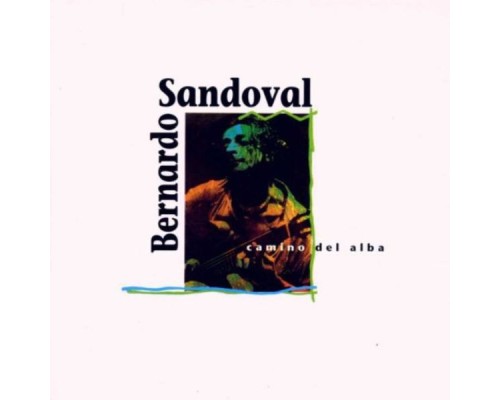 Bernardo Sandoval - Camino Del Alba