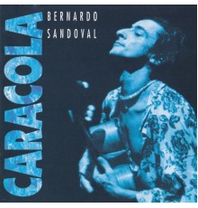 Bernardo Sandoval - Caracola