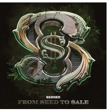 Berner - From Seed To Sale