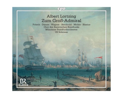 Bernhard Berchtold, Julia Sophie Wagner, Lavinia Dames, Anett Fritsch - Albert Lortzing: Zum Groß-Admiral