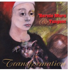 Bernie Mora & Tangent - Transformation