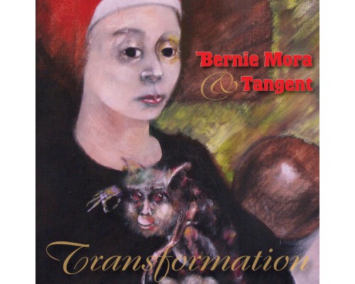 Bernie Mora & Tangent - Transformation