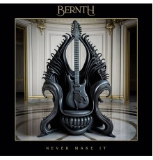 Bernth - Never Make It