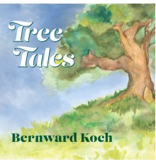 Bernward Koch - Tree Tales