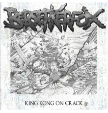 BerserkerfoX - King Kong on Crack