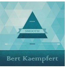 Bert Kaempfert - Smooth, Vol. 3