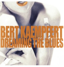 Bert Kaempfert - Dreaming the Blues