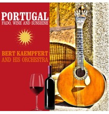 Bert Kaempfert and His Orchestra - Portugal: Fado, Wine and Sunshine