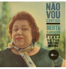 Berta Cardoso - Não Vou Contigo