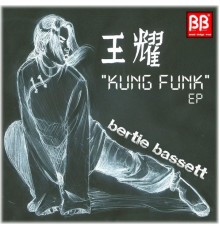 Bertie Bassett - Kung Funk EP