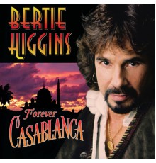 Bertie Higgins - Forever Casablanca