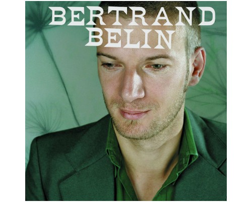 Bertrand Belin - Bertrand Belin