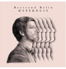 Bertrand Belin - Hypernuit (Deluxe Edition)