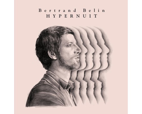 Bertrand Belin - Hypernuit (Deluxe Edition)