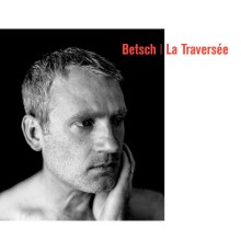 Bertrand Betsch - La traversée