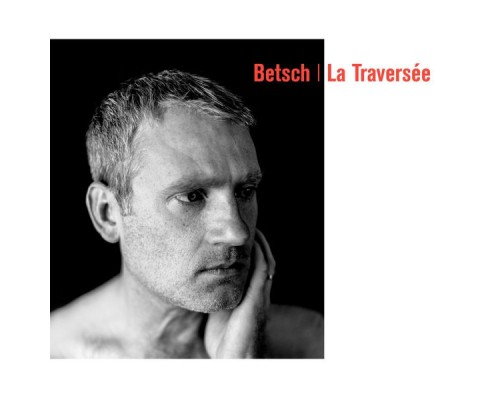 Bertrand Betsch - La traversée