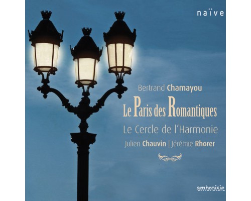 Bertrand Chamayou - Julien Chauvin - Le Cercle de l'Harmonie - Jérémie Rhorer - Le Paris des romantiques (Berlioz, Liszt, Reber)