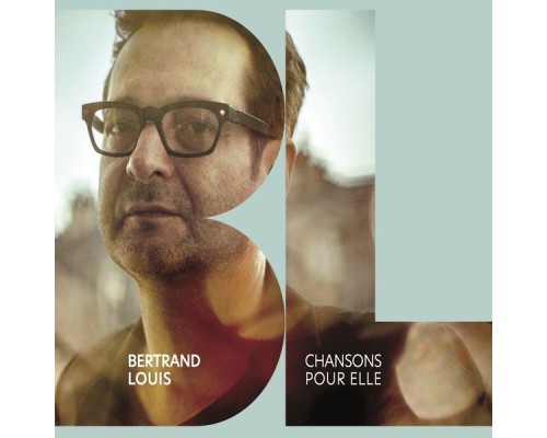 Bertrand Louis - Chansons pour elle