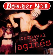 Berurier Noir - Carnaval Des Agités