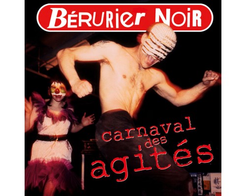 Berurier Noir - Carnaval Des Agités