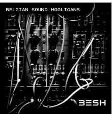 Besh - Belgian Sound Hooligans