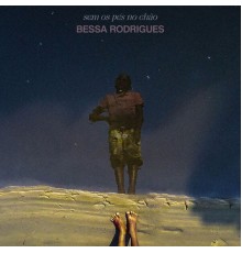Bessa Rodrigues - Sem os Pés no Chão