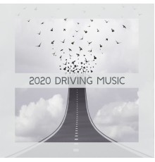 Best Of Hits - 2020 Driving Music - Chill Out Road Trip Music & Chillax