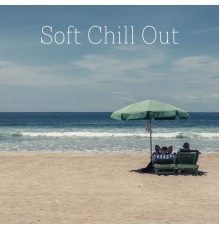 Best of Hits - Soft Chill Out  – Soft Sounds of Chill Lounge, Deep Relax, Sunday Morning, Relax, Sensuality