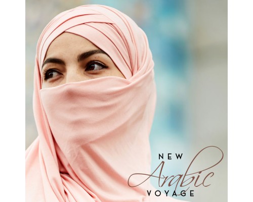 Best of Hits, Chillout - New Arabic Voyage – Arabic Chill Ambient Music Best of Hits, Chillout - New Arabic Voyage – Arabic Chill Ambient Music