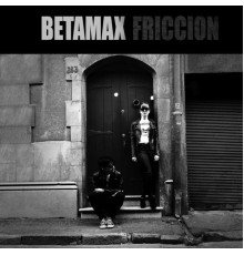 Betamax - Fricción