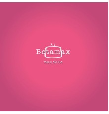 Betamax - Tabula Rosa