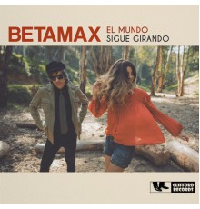 Betamax - El Mundo Sigue Girando