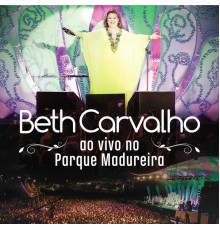 Beth Carvalho - Ao Vivo No Parque Madureira (Deluxe) (Ao Vivo)