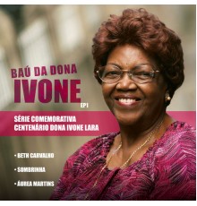 Beth Carvalho, Sombrinha and Áurea Martins - Baú da Dona Ivone, Ep. 1