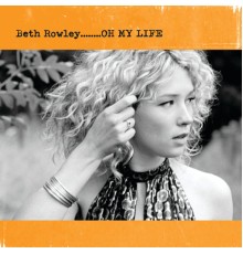 Beth Rowley - Oh My Life