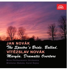 Břetislav Bakala, Karel Šejna, Brno Philharmonic Orchestra - Novák: The Spectre´s Bride. Ballad - Novák: Maryša. Dramatic Overture