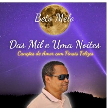 Beto Melo - Das Mil e uma Noites (Canções de Amor Com Finais Felizes)
