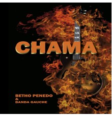 Beto Penedo e Banda Gauche - Chama