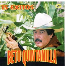 Beto Quintanilla - 15 Exitos