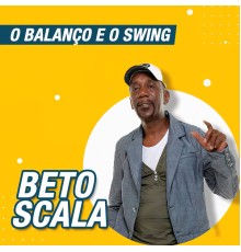 Beto Scala - O Balanço e o Swing