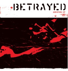 Betrayed - Addiction