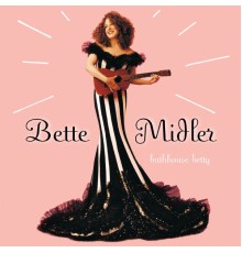 Bette Midler - Bathhouse Betty