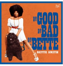 Bette Smith - The Good, The Bad and the Bette