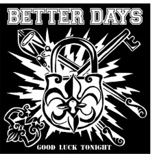 Better Days - Good Luck Tonight