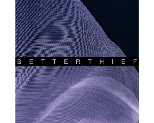 Betterthief - Aliv.ve