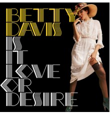 Betty Davis - Is It Love or Desire