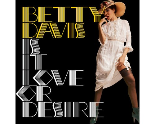 Betty Davis - Is It Love or Desire