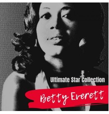 Betty Everett - Ultimate Star Collection