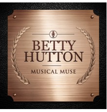 Betty Hutton - Musical Muse