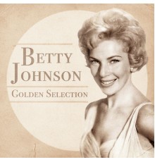 Betty Johnson - Golden Selection  (Remastered)